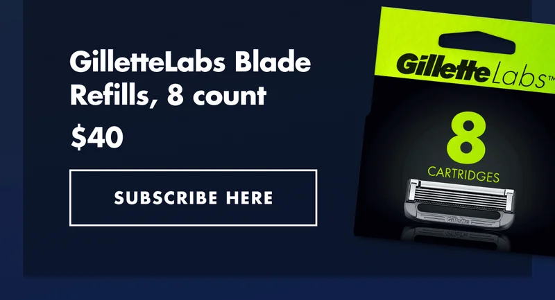 GilletteLabs Blade Refills, 8 count. $40. SUBSCRIBE HERE.