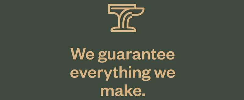We guarantee everything we make.