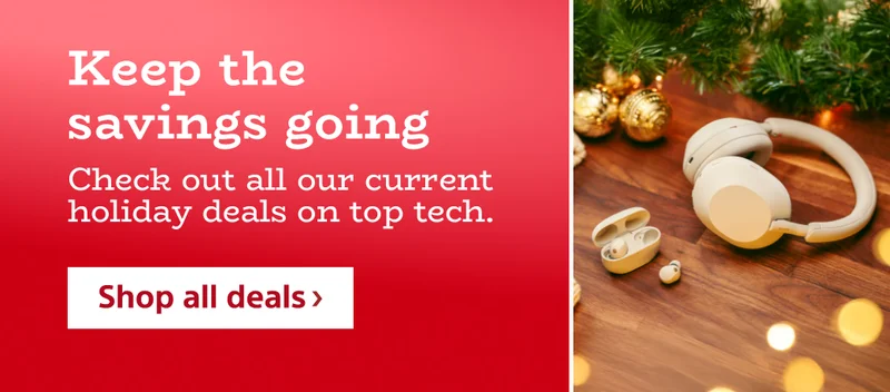 Keep the savings going | Check out all our current holiday deals on top tech