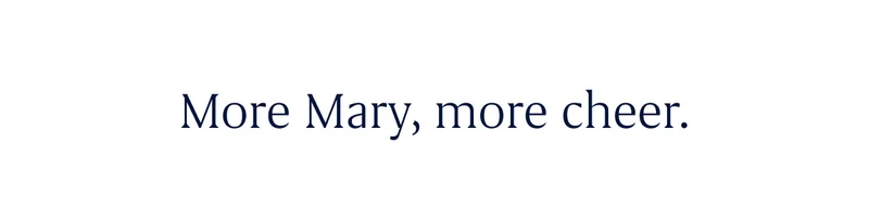 More Mary, more cheer.