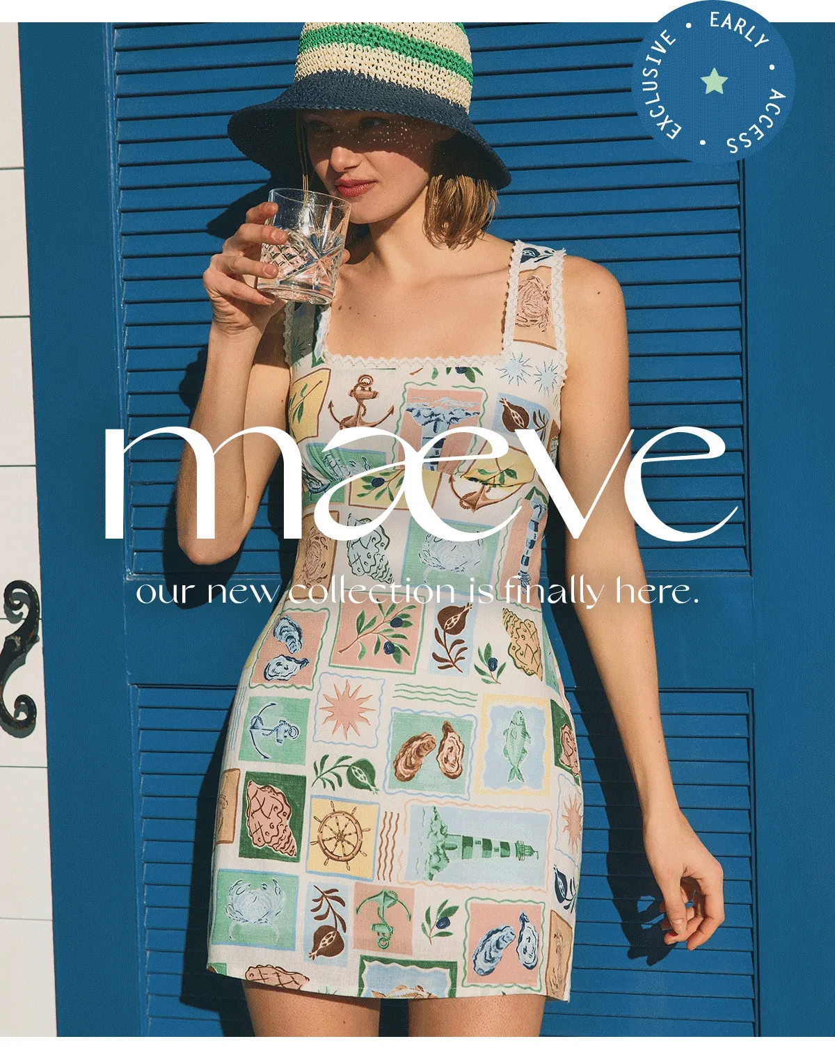 maeve. our new collection is finally here. exclusive early access