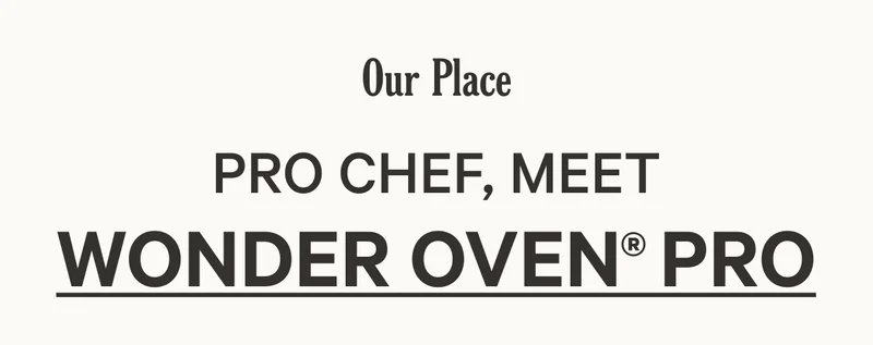 Our Place - Pro Chef, Meet Wonder Oven® Pro