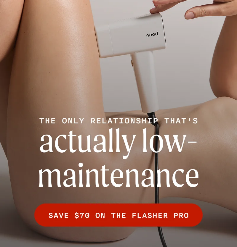 the only relationship that's actually low-maintenance - SAVE $70 ON THE FLASHER PRO