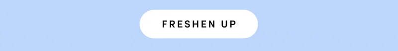FRESHEN UP