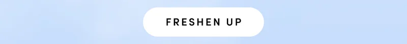 FRESHEN UP