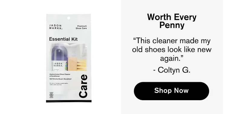 Worth Every Penny | “This cleaner made my old shoes look like new again.” - Coltyn G. | Shop Now