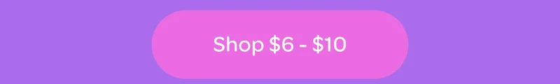 Shop $6 - $10