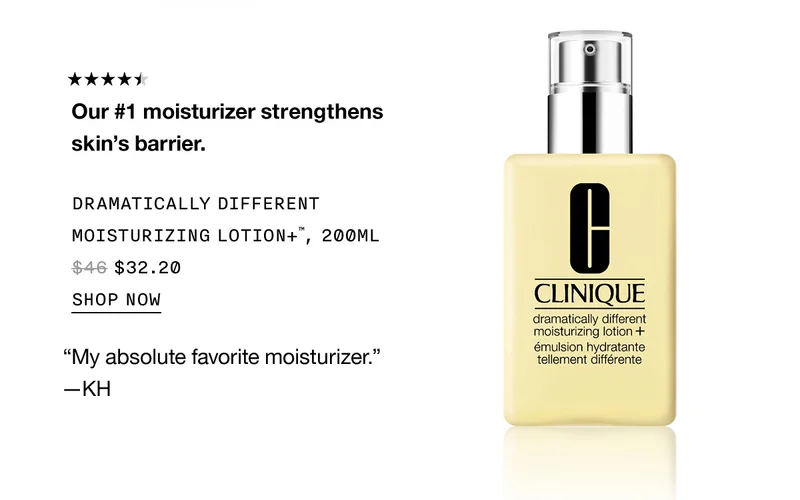 Our #1 moisturizer strengthens skin’s barrier. DRAMATICALLY DIFFERENT MOISTURIZING LOTION+TM, 200ML $32.20 SHOP NOW