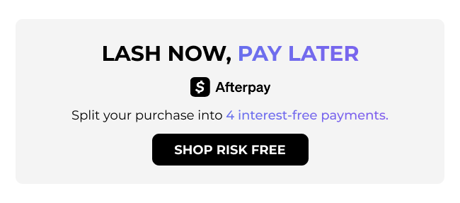 Lash Now, Pay Later with Afterpay. Shop Risk Free