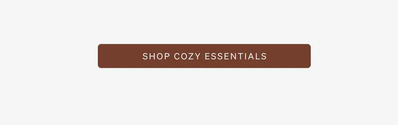 Shop Cozy Essentials