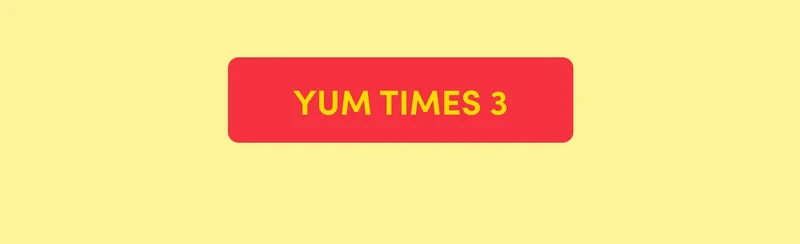 YUM TIMES 3