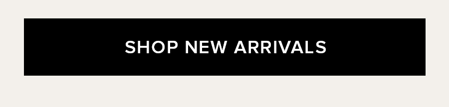 SHOP NEW ARRIVALS