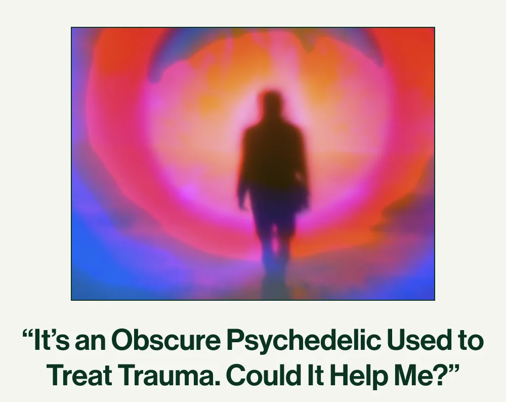 “It’s an Obscure Psychedelic Used to Treat Trauma. Could It Help Me?”