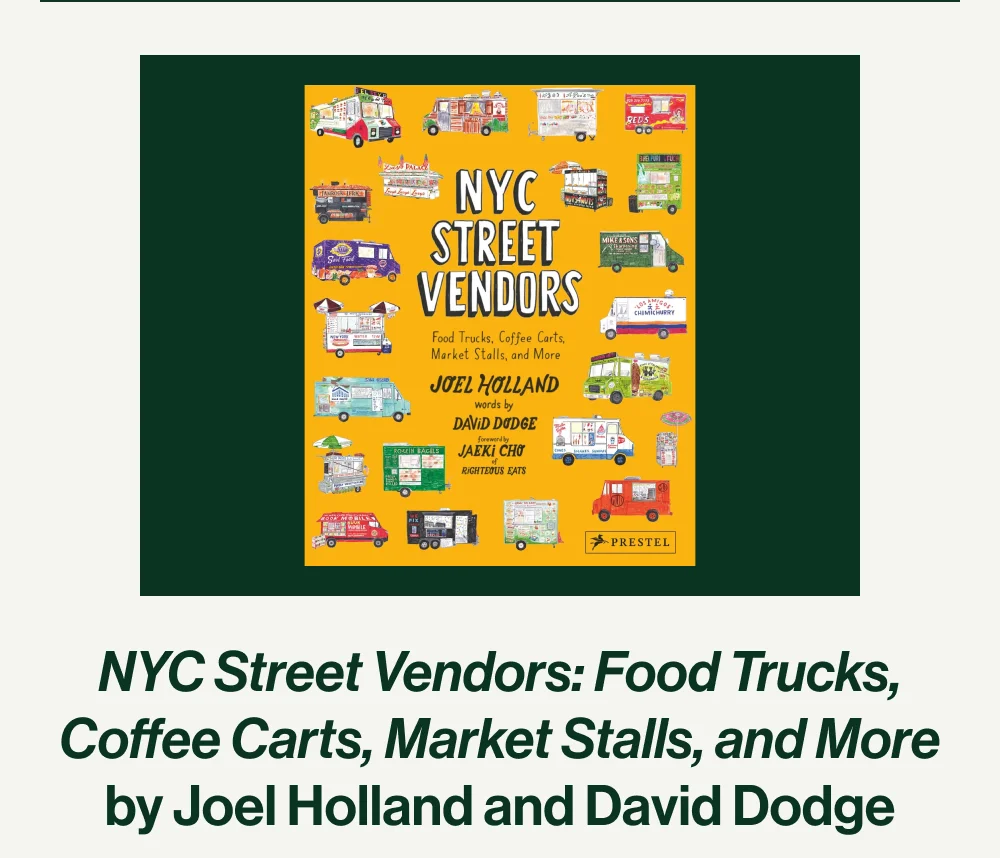 NYC Street Vendors: Food Trucks, Coffee Carts, Market Stalls, and More by Joel Holland and David Dodge