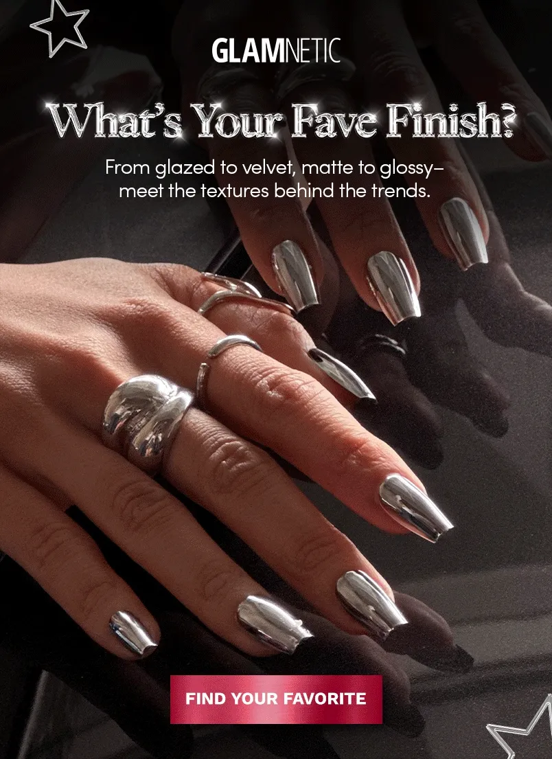 Shop your Fave Finish!