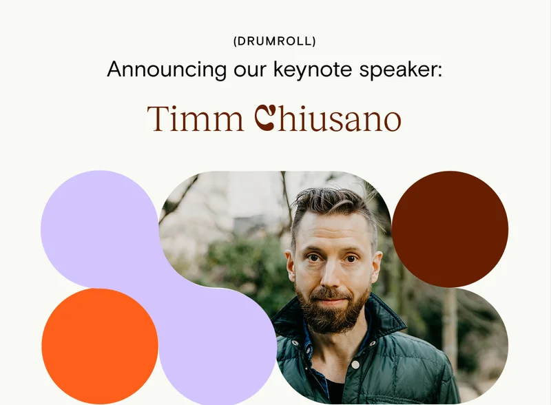 Announcing our keynote speaker: Timm Chiusano