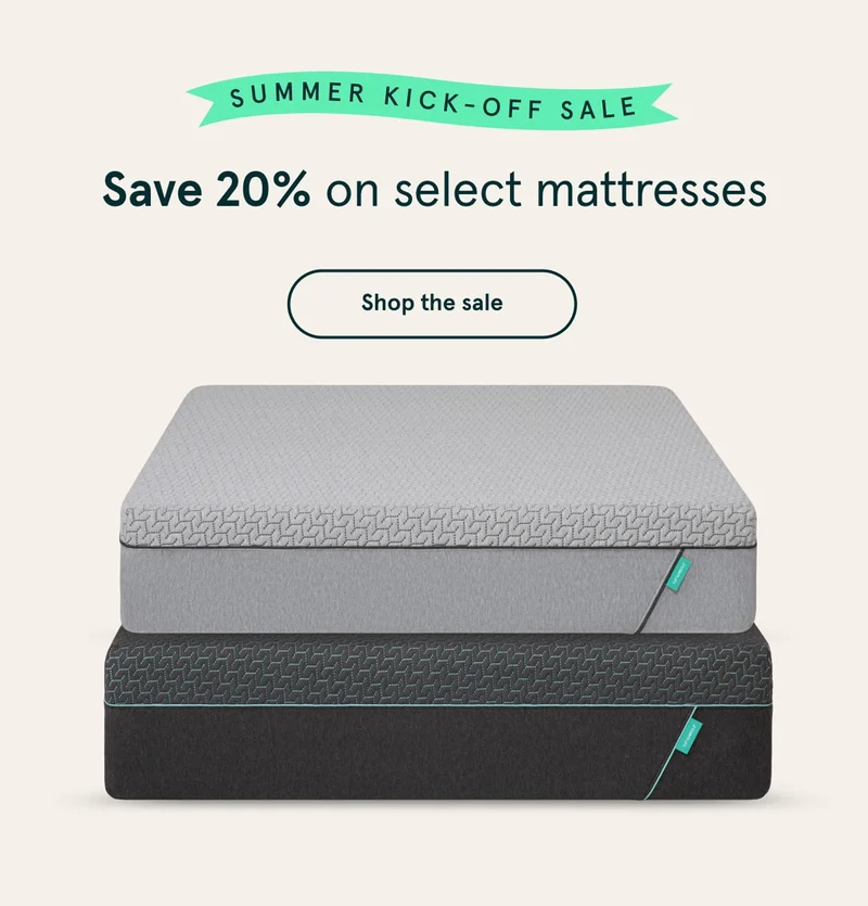 Summer Kick-off Sale | Save 20% on select mattresses | Shop the sale