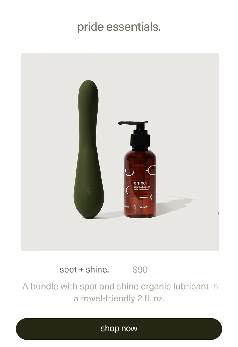 pride essentials. | spot + shine. | $90 | A bundle with&nbsp;spot&nbsp;and&nbsp;shine organic lubricant&nbsp;in a travel-friendly 2 fl. oz. | [ shop now ]
