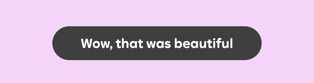 Wow, that was beautiful