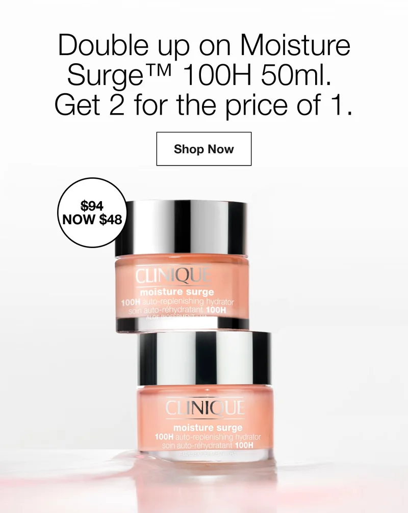 Double up on Moisture Surge™ 100H 50ml.&nbsp;
Get 2 for the price of 1. | Shop Now.