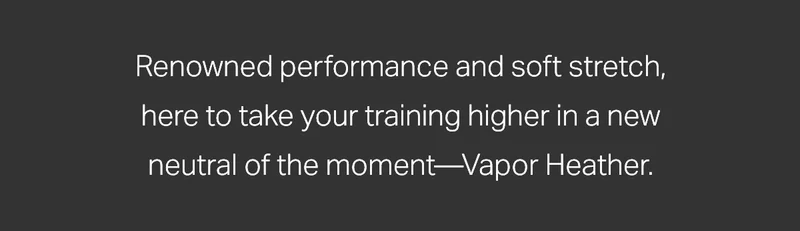 Renowned performance and soft stretch, here to take your training higher.