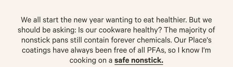 We all start the new year wanting to eat healthier. But we should be asking: Is our cookware healthy? The majority of nonstick pans still contain forever chemicals. Our Place's coatings have always been free of all PFAs, so I know I'm cooking on a safe nonstick.