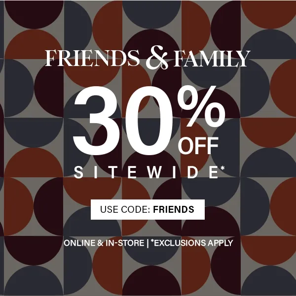 Friends and Family 30% Off