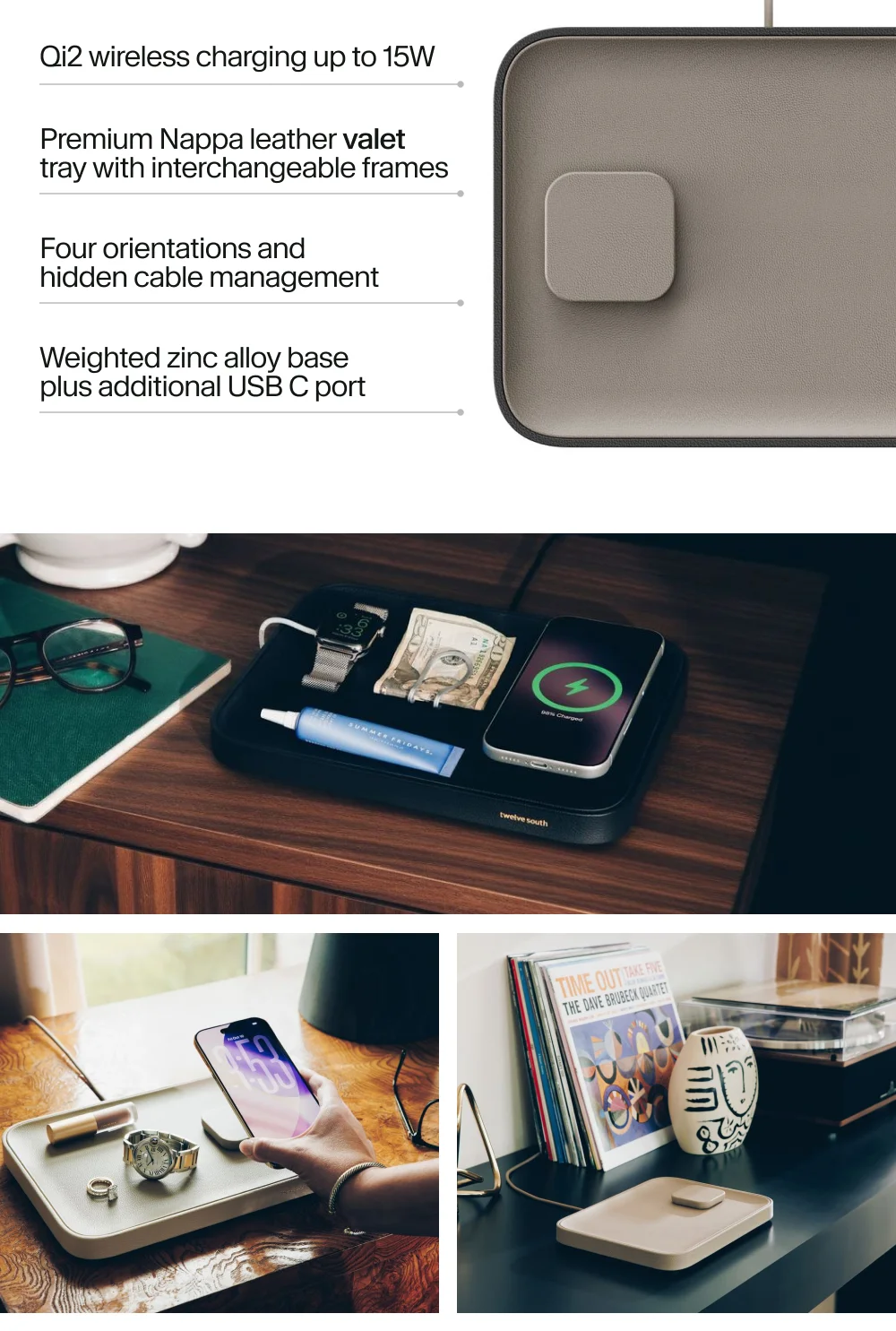 Qi2 wireless charging up to 15W Premium Nappa leather valet tray with interchangeable frames Four orientations and hidden cable management Weighted zinc alloy base plus extra USB C port