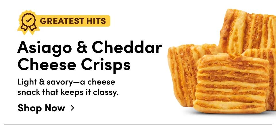 Greatest hits | Asiago & Cheddar Cheese Crisps | Light & Savory–a cheese snack that keeps it classy; Shop now