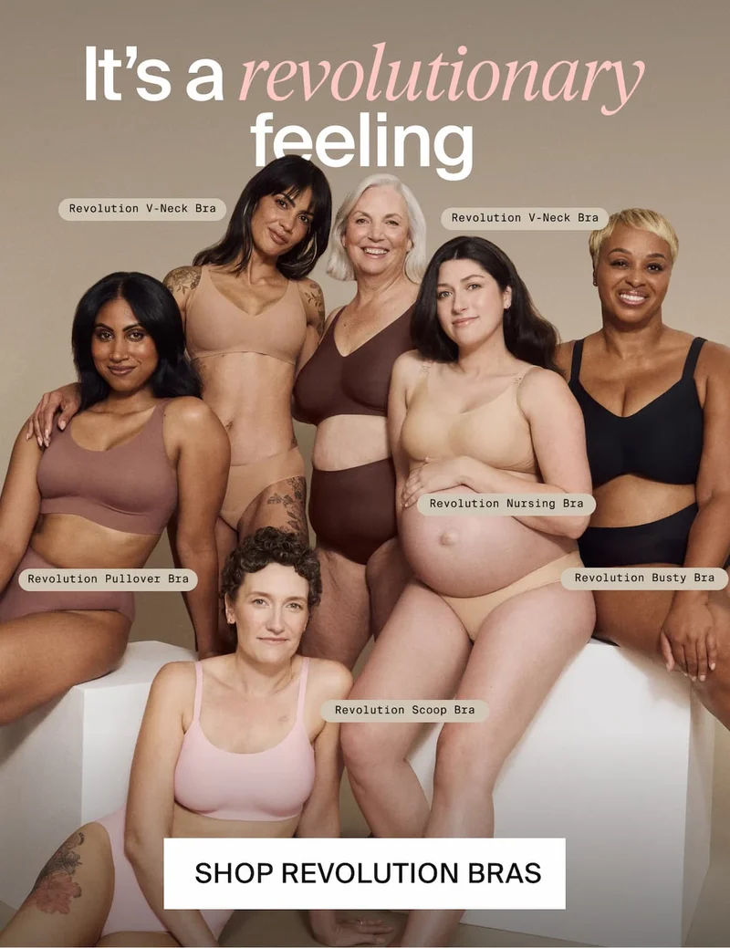 It's a revolutionary feeling. SHOP REVOLUTION BRAS