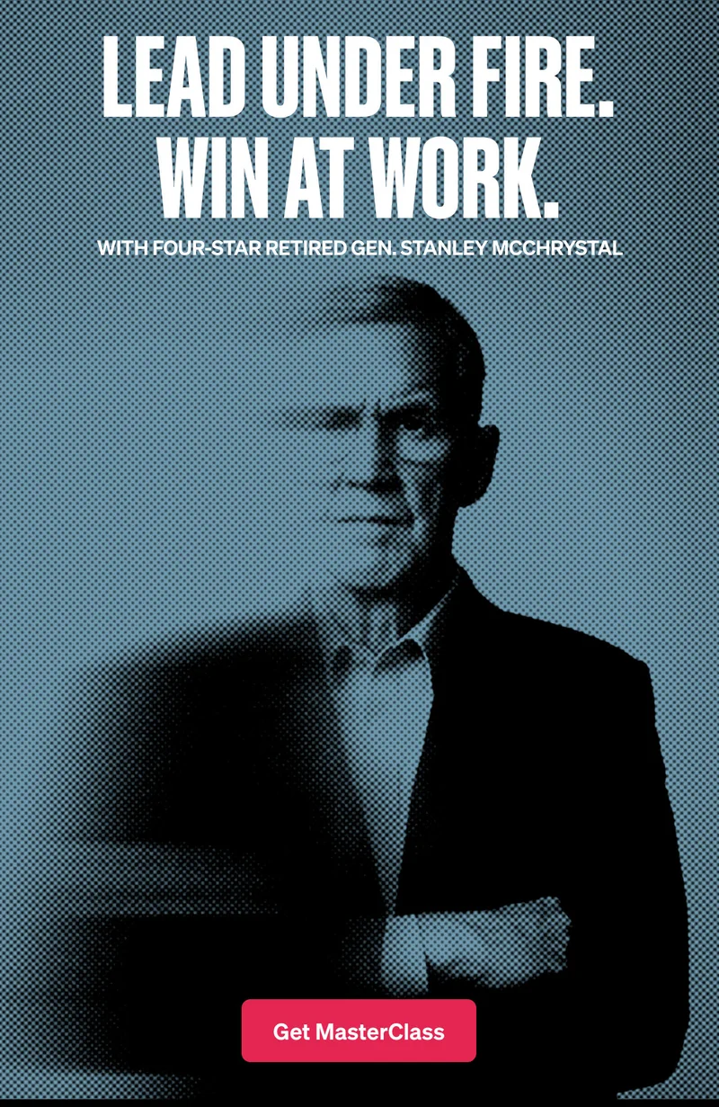Lead under fire. Win at work. With four-star Retired Gen. Stanley McChrystal