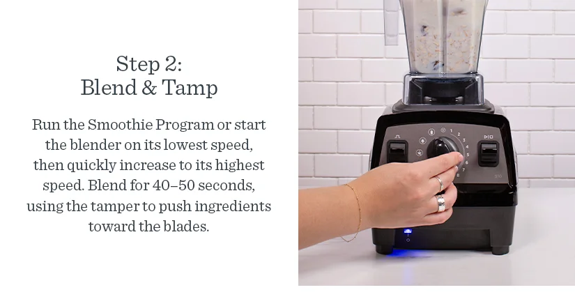 Step 2: Blend and Tamp
