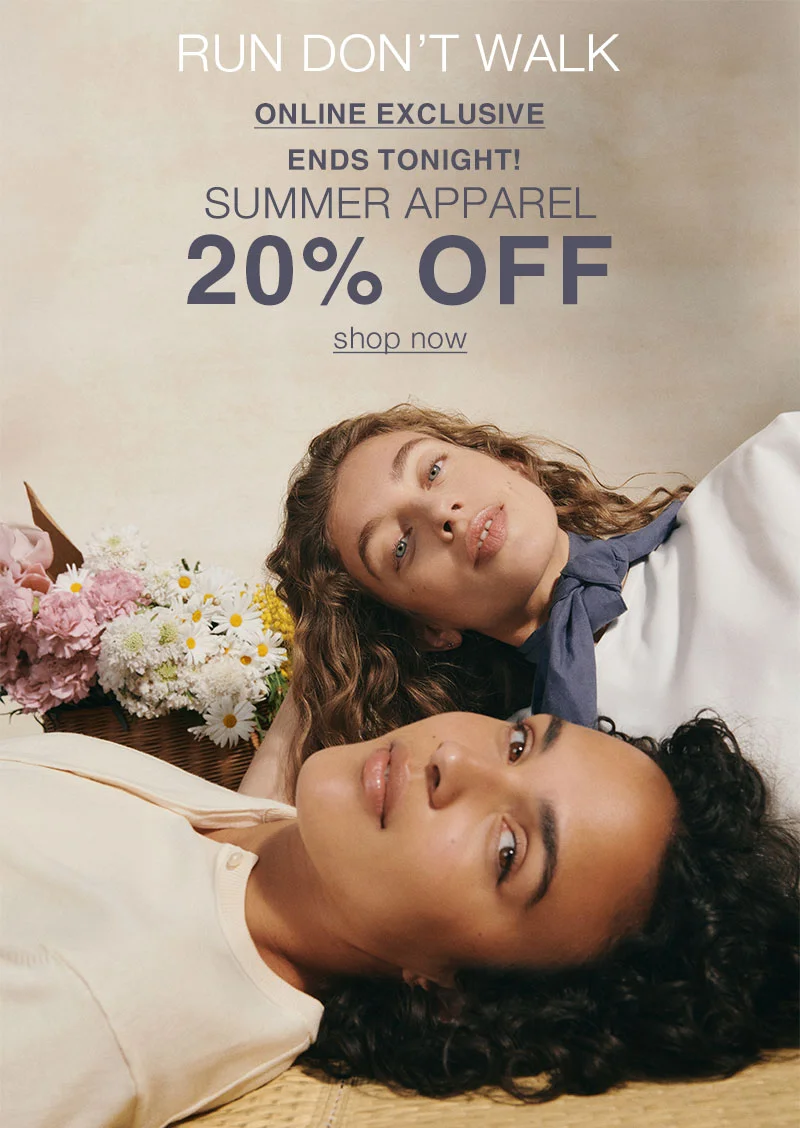 Online Exclusive 20% OFF Apparel Ends Tonight!