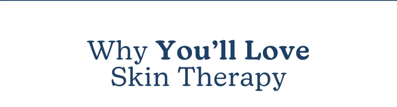Why You’ll Love Skin Therapy
