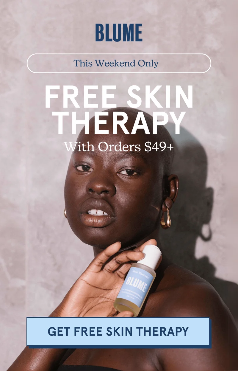 BLUME: This Weekend Only: Free Skin Therapy With Orders $49+ [GET FREE SKIN THERAPY]