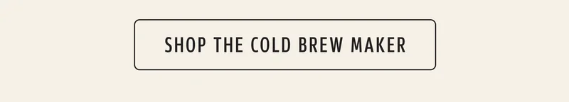 Shop the Cold Brew Maker