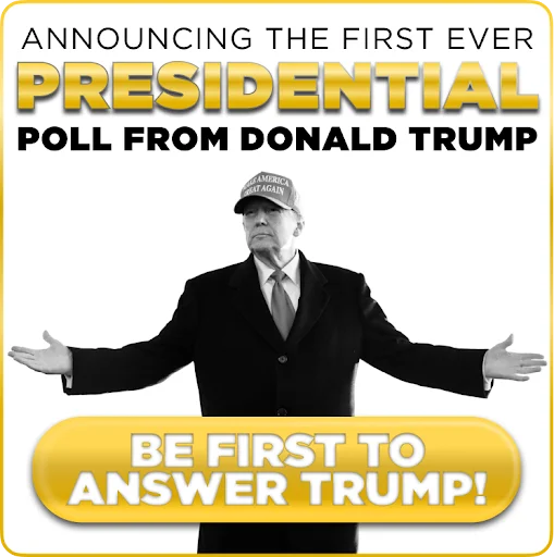 ANNOUNCING THE FIRST EVER PRESIDENTIAL POLL FROM DONALD TRUMP
