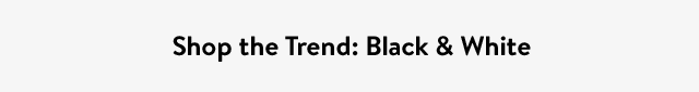 Shop the Trend: Black & White
