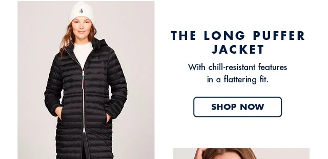 The long puffer jacket                                            With chill-resistant features in a flattering fit.                                            Shop now
