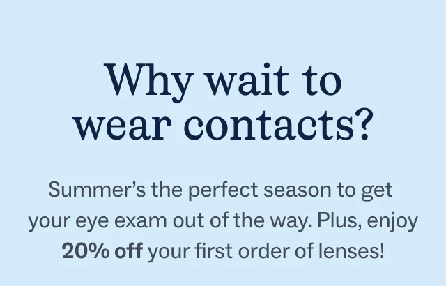 Why wait to wear contacts?