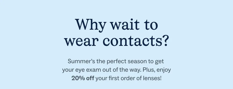 Why wait to wear contacts?