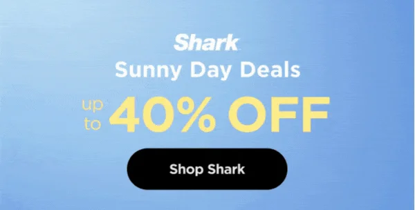 Shark--Sunny Day Deals Up to 40% off