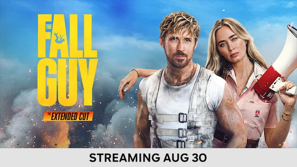 THE FALL GUY EXTENDED CUT - STREAMING AUGUST 30