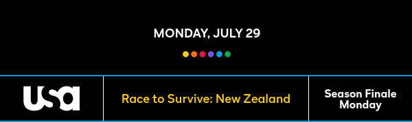 Monday, July 29 - Race to Survive: New Zealand - Season Finale Monday