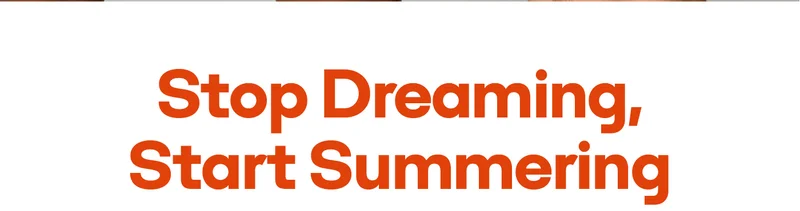 Stop Dreaming, Start Summering