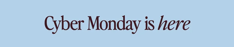 Cyber Monday is here