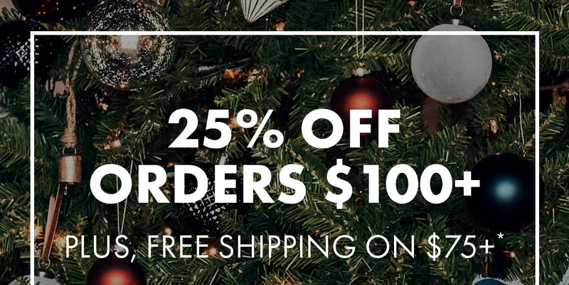 25% Off Orders $100+ Plus, free shipping on $75+*