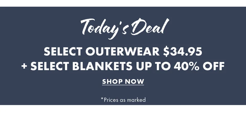 Today's Deal Select Outerwear $34.95  + Select Blankets Up to 40% Off
