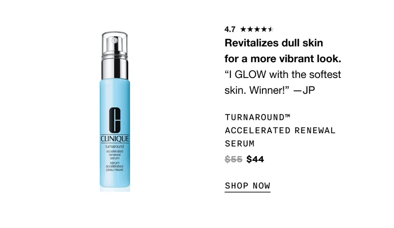 Revitalizes dull skin for a more vibrant look.“I GLOW with the softest skin. Winner!” —JP Turnaround™ Accelerated Renewal Serum $44 SHOP NOW