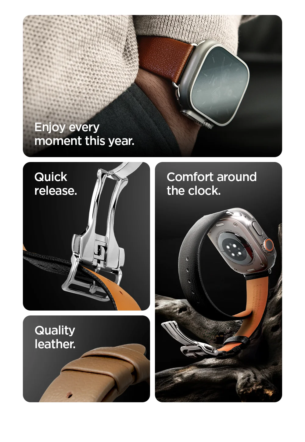 Enjoy every moment this year. Quick release. Quality leather. Comfort around the clock.